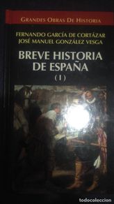 Gebrauchte Bücher: BREVE HISTORIA DE ESPAÑA I. FERNANDO GARCÍA DE CORTAZAR, JOSE MANUEL GONZÁLEZ VESGA. GRANDES OBRAS D